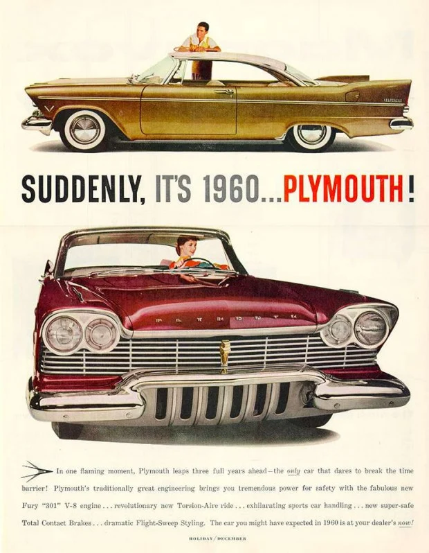 “Suddenly, it’s 1960!”—even though it’s clearly still the ‘50s. Plymouth wasn’t just selling a car here, it was selling time travel with tailfins. With a “Fury 301” V8, “Torsion-Aire” ride, and enough chrome to blind the future, this ad promised buyers they were three years ahead—if not in time, then definitely in attitude.