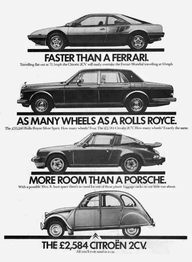 This hilariously cheeky Citroën 2CV ad is the automotive equivalent of a mic drop. With deadpan brilliance, it claims the humble 2CV is faster than a Ferrari (if the Ferrari’s stuck in second), has as many wheels as a Rolls-Royce (groundbreaking), and more room than a Porsche (if you count your groceries). It’s a masterclass in budget car marketing—turning every obvious shortcoming into a smug win. Who needs speed, prestige, or performance when you can have four wheels and a sarcastic attitude for just £2,584?
